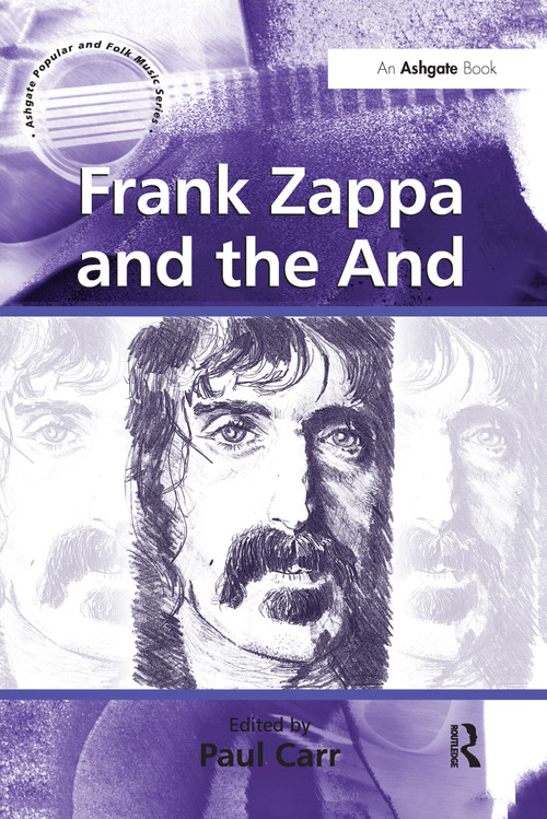 Frank Zappa and the And by Paul Carr, 9781138246300