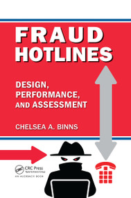 Fraud Hotlines (Design, Performance, and Assessment) by Chelsea A. Binns, 9780367669867