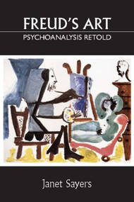 Freud's Art - Psychoanalysis Retold by Janet Sayers, 9780415415682