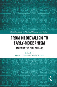 From Medievalism to Early-Modernism (Adapting the English Past) by Marina Gerzic, Aidan Norrie, 9780367664725