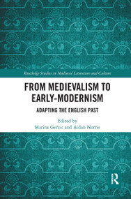 From Medievalism to Early-Modernism (Adapting the English Past) by Marina Gerzic, Aidan Norrie, 9780367664725