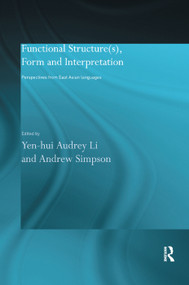 Functional Structure(s), Form and Interpretation (Perspectives from East Asian Languages) by Andrew Simpson, Audrey-Li Yen-hui, 9781138380226