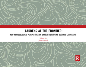 Gardens at the Frontier (New Methodological Perspectives on Garden History and Designed Landscapes) by James Beattie, 9780367589707