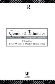 Gender and Ethnicity in Schools (Ethnographic Accounts) by Martyn Hammersley, Peter Woods, 9781138153783