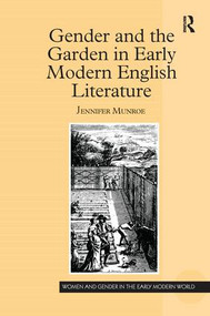 Gender and the Garden in Early Modern English Literature by Jennifer Munroe, 9781138273818