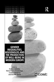 Gender Inequalities, Households and the Production of Well-Being in Modern Europe by Tindara Addabbo, Marie-Pierre Arrizabalaga, Alastair Owens, 9780367602550