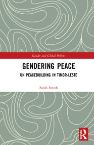 Gendering Peace (UN Peacebuilding in Timor-Leste) by Sarah Smith, 9780367586096