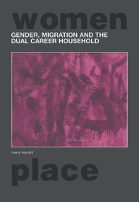 Gender, Migration and the Dual Career Household by Irene Hardill, 9780415695824