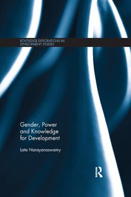 Gender, Power and Knowledge for Development by Lata Narayanaswamy, 9781138315952