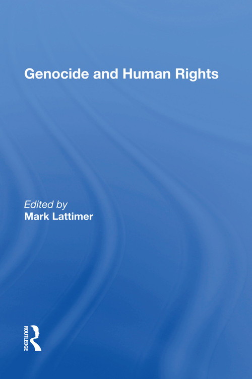 Genocide and Human Rights by Mark Lattimer, 9781138619753