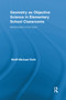 Geometry as Objective Science in Elementary School Classrooms (Mathematics in the Flesh) by Wolff-Michael Roth, 9781138378018