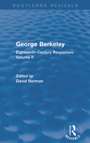 George Berkeley (Routledge Revivals) (Eighteenth-Century Responses: Volume II) by David Berman, 9780415736435