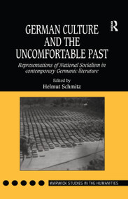German Culture and the Uncomfortable Past (Representations of National Socialism in Contemporary Germanic Literature) by Helmut Schmitz, 9780754601128