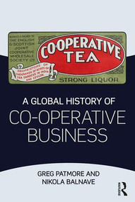 A Global History of Co-operative Business by Greg Patmore, Nikola Balnave, 9781138191495