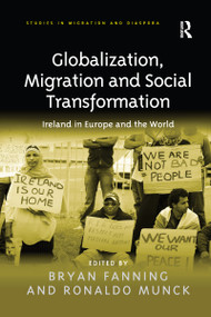 Globalization, Migration and Social Transformation (Ireland in Europe and the World) by Bryan Fanning, Ronaldo Munck, 9780367602352