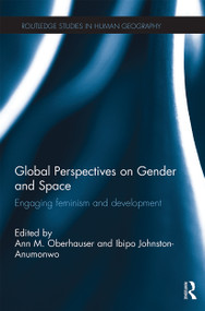Global Perspectives on Gender and Space (Engaging Feminism and Development) by Ann Oberhauser, Ibipo Johnston-Anumonwo, 9780367669591