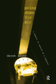 Going Down for Air (A Memoir in Search of a Subject) by Derek Sayer, Charles C. Lemert, 9781594510410