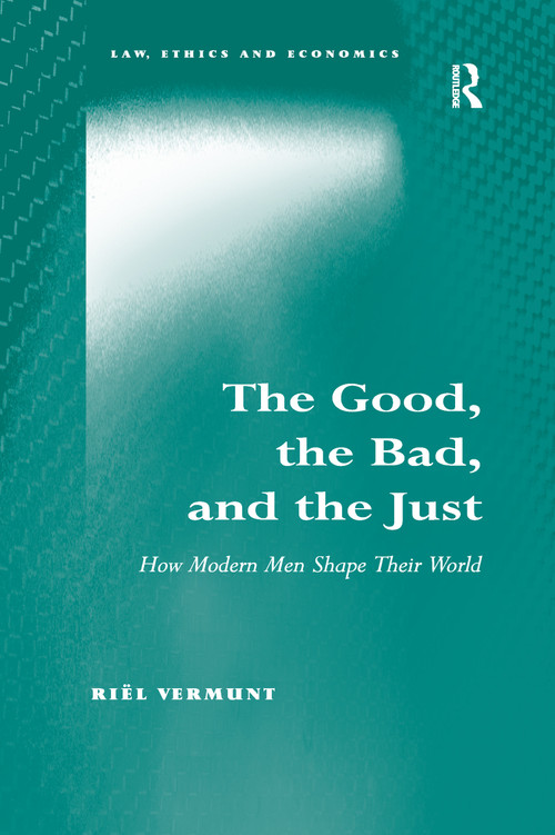 The Good, the Bad, and the Just (How Modern Men Shape Their World) by Riël Vermunt, 9780367600808