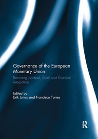 Governance of the European Monetary Union (Recasting Political, Fiscal and Financial Integration) by Erik Jones, Francisco Torres, 9781138392182