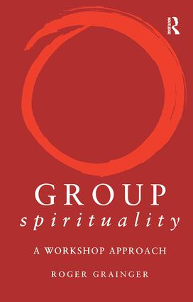 Group Spirituality (A Workshop Approach) by Roger Grainger, 9781583919170