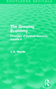 The Growing Economy (Principles of Political Economy Volume II) by James E. Meade, 9780415621755