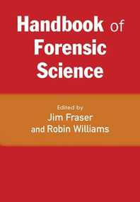 Handbook of Forensic Science by Jim Fraser, Robin Williams, 9781843923114