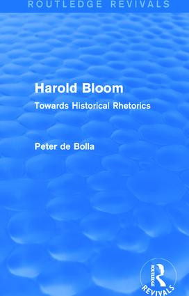 Harold Bloom (Routledge Revivals) (Towards Historical Rhetorics) by Peter De Bolla, 9781138779457