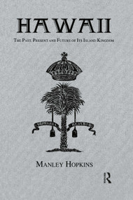 Hawaii (The Past, Present and Future of Its Island) by Manley Hopkins, 9781138975811
