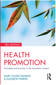 Health Promotion (Principles and practice in the Australian context) by Elizabeth Parker, Mary-Louise Fleming, 9781741750171