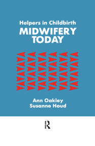 Helpers In Childbirth (Midwifery Today) by Ann Oakley, Susanne Houd, 9781138992177