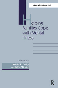 Helping Families Cope With Mental Illness by Harriet P Lefley, Mona Wasow, 9781138975934