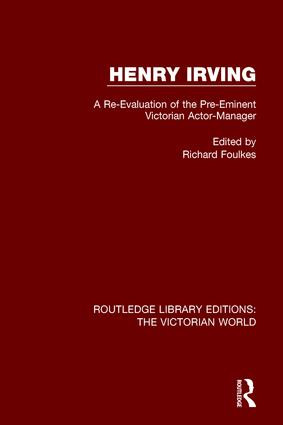 Henry Irving (A Re-Evaluation of the Pre-Eminent Victorian Actor-Manager) - 9781138657953 by Richard Foulkes, 9781138657953