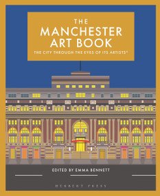 The Manchester Art Book (The city through the eyes of its artists) by Emma Bennett, 9781906860974