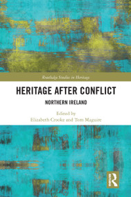 Heritage after Conflict (Northern Ireland) by Elizabeth Crooke, Thomas Maguire, 9780367588311