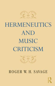 Hermeneutics and Music Criticism by Roger W. H. Savage, 9781138870291