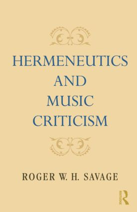 Hermeneutics and Music Criticism by Roger W. H. Savage, 9781138870291