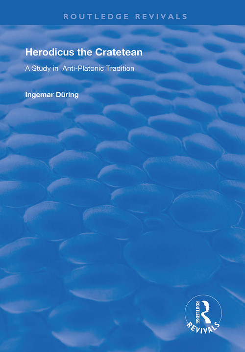 Herodicus the Cratetean (A Study in Anti-Platonic Tradition) by Ingemar During, 9780367143961