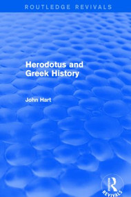 Herodotus and Greek History (Routledge Revivals) by John Hart, 9781138777750