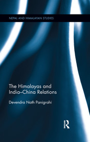 The Himalayas and India-China Relations by Devendra Nath Panigrahi, 9780367177133