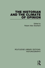 The Historian and the Climate of Opinion by Robert Allen Skotheim, 9781138194168