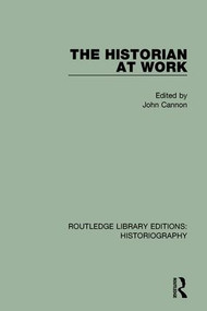 The Historian At Work by John Cannon, 9781138187863