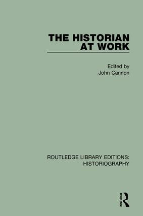 The Historian At Work by John Cannon, 9781138187863