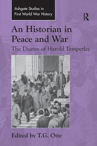 An Historian in Peace and War (The Diaries of Harold Temperley) by T.G. Otte, 9781138248229
