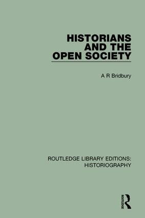 Historians and the Open Society by A. R. Bridbury, 9781138187795
