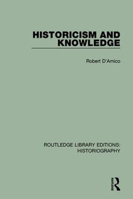 Historicism and Knowledge by Robert D'Amico, 9781138188907