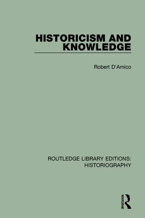 Historicism and Knowledge by Robert D'Amico, 9781138188907
