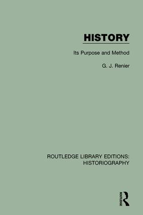 History (Its Purpose and Method) by G. J. Renier, 9781138645042