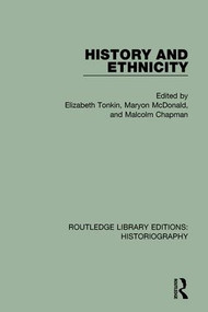 History and Ethnicity by Elizabeth Tonkin, Maryon McDonald, Malcolm Chapman, 9781138194717