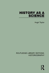 History As A Science by Hugh Taylor, 9781138640085