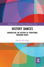 History Dances (Chronicling the History of Traditional Mandinka Dance) by Ofosuwa M. Abiola, 9780367664558